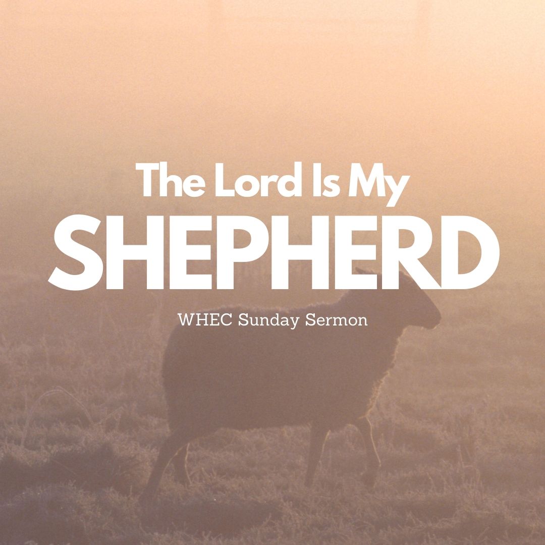 Jehovah Rohi – The Lord Is My Shepherd – White Harvest Evangelical Church