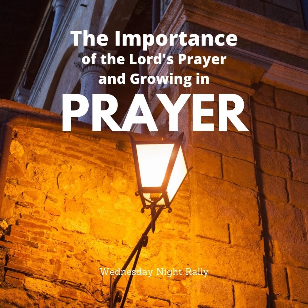 The Importance of the Lord’s Prayer and Growing in Prayer