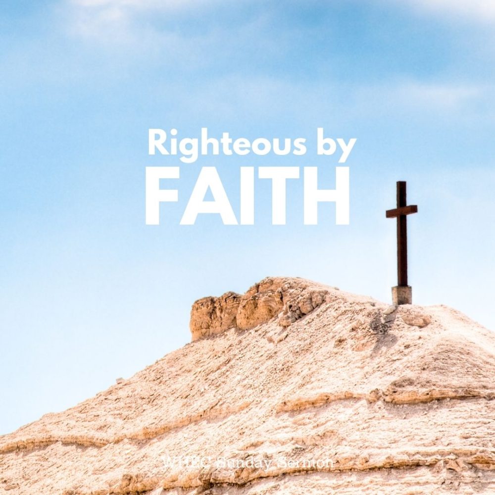It is by Faith We Are Righteous!